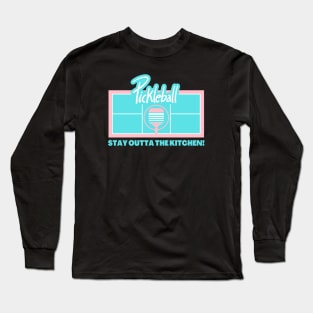 Pickleball - Stay Out of the Kitchen Long Sleeve T-Shirt